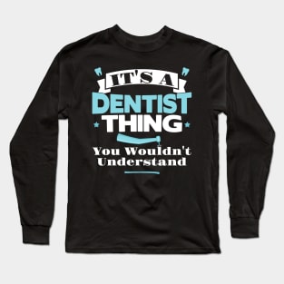 It's a Dentist thing - Tooth Dental Assistant Gift design Long Sleeve T-Shirt